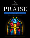 Praise – 6 Concert Worship Piano Arrangements