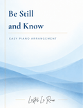 Be Still and Know Easy Piano Arrangement by Lester Le Roux