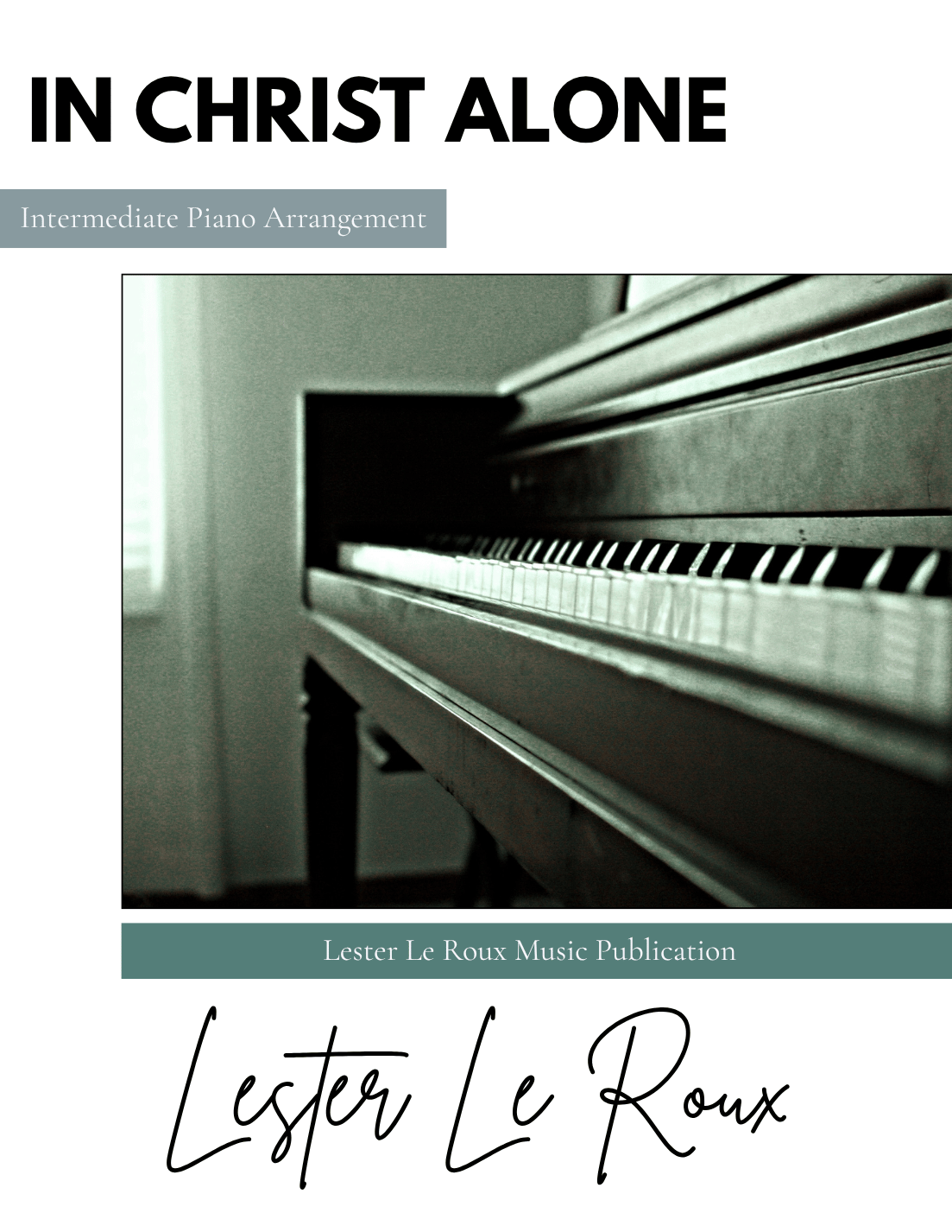 In Christ Alone Intermediate Piano Arrangement by Lester Le Roux